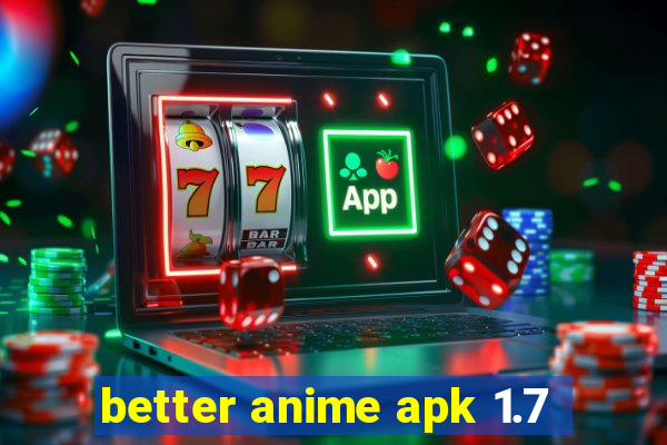 better anime apk 1.7